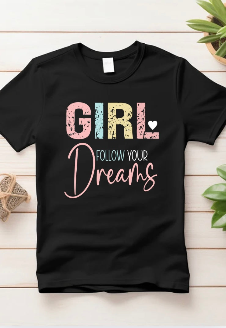 Girl Follow Your Dreams T-shirt
